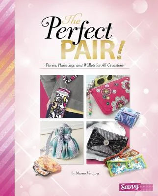 Pre-Owned The Perfect Pair!: Purses, Handbags, and Wallets for All Occasions (Hardshield) 1491482303 9781491482308