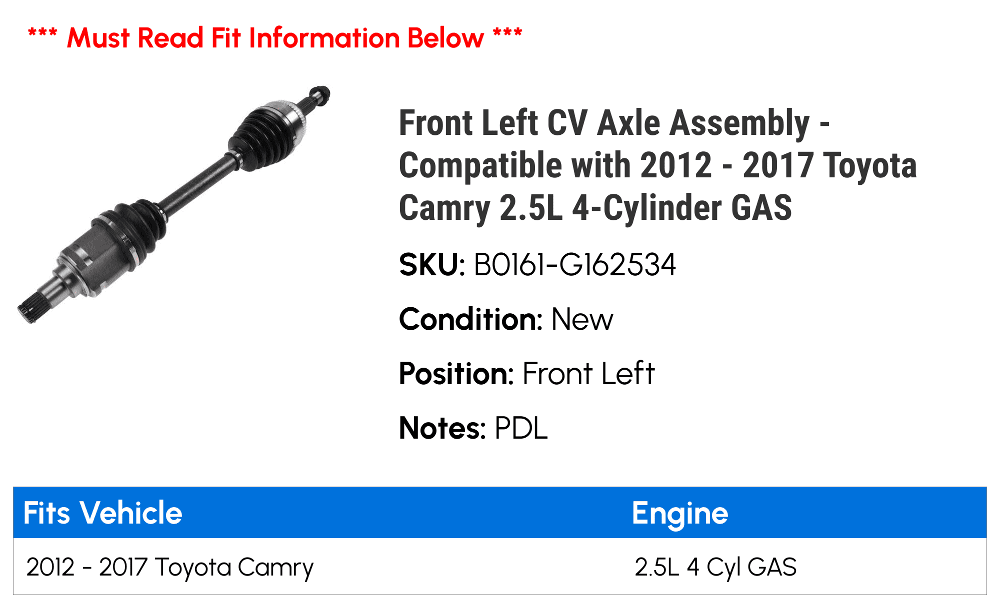 Front Left  Axle Assembly - Compatible with 2012 - 2017 Toyota Camry 2.5L 4-Cylinder  2013 2014 2015 2016